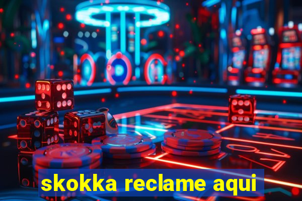 skokka reclame aqui